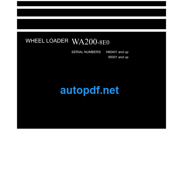 WA200-8E0 SERIAL NUMBERS H80401 and up 95001 and up Shop Manual