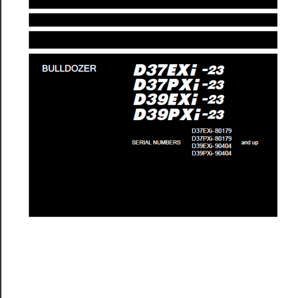 Komatsu D37EXi-23 D37PXi-23 D39EXi-23 D39PXi-23 Shop Manual