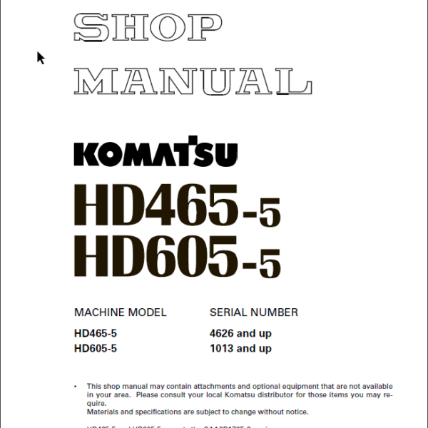 HD465-5 (4626 and up) HD605-5 (1013 and up) Shop Manual