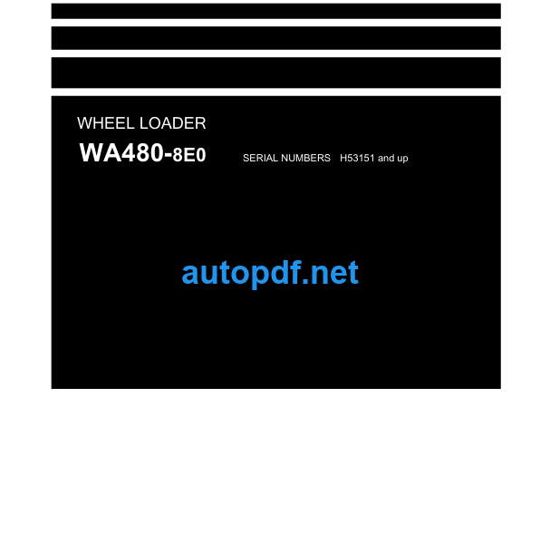 WA480-8E0 SERIAL NUMBERS H53151 and up Shop Manual