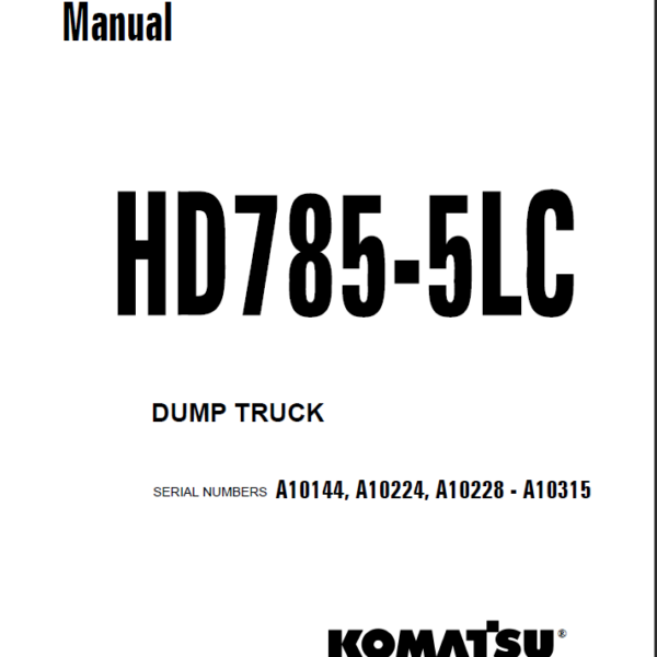 Komatsu HD785-5LC (A10144 A10224 A10228 - A10315) Shop Manual