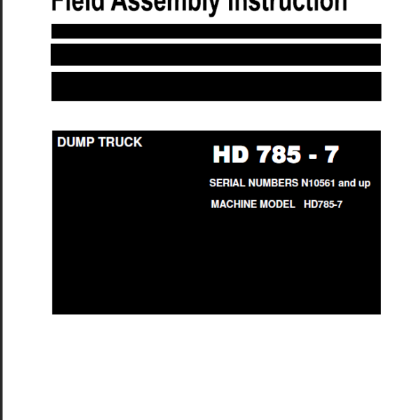 Komatsu HD785-7 Field Assembly Instruction (SERIAL NUMBERS N10561 and up)