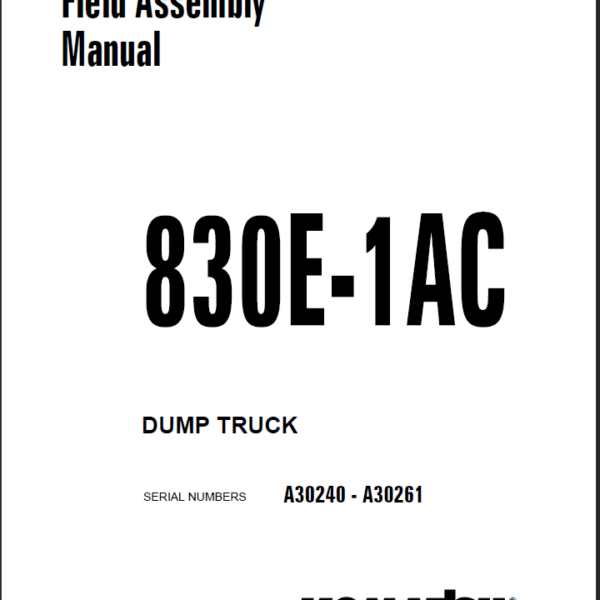 Komatsu 830E-1AC Field Assembly Manual (A30240 - A30261)