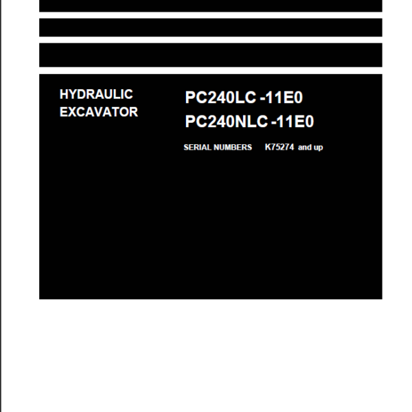 PC240LC -11E0 PC240NLC -11E0 (SERIAL NUMBERS K75274 and up) Shop Manual