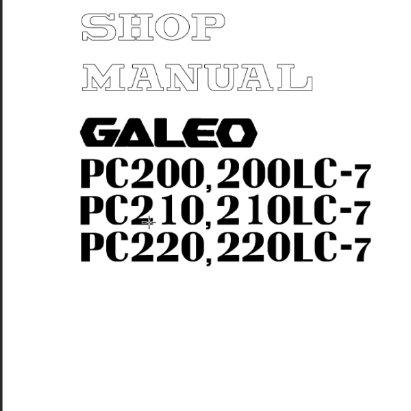 PC200 PC200LC-7 PC210 PC210LC-7 PC220 PC220LC-7 GALEO Shop Manual