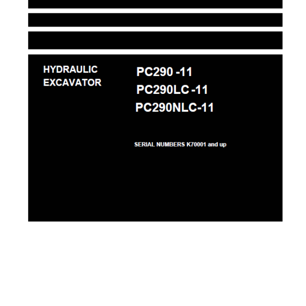 PC290 -11 PC290LC -11 PC290NLC-11 (SERIAL NUMBERS K70001 and up) Shop Manual