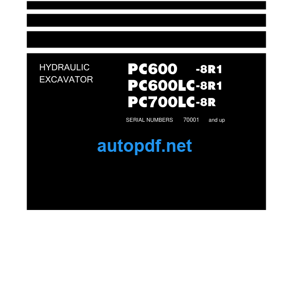 HYDRAULIC EXCAVATOR PC600 -8R1 PC600LC-8R1 PC700LC-8R (SERIAL NUMBERS 70001 and up) Shop Manual