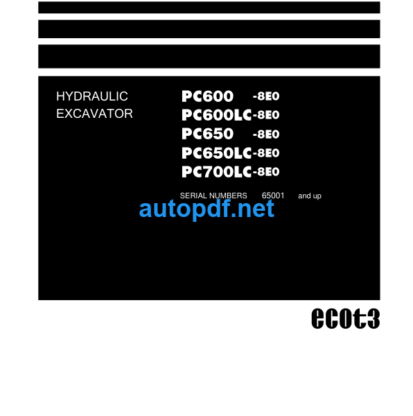 HYDRAULIC EXCAVATOR PC600 -8E0 PC600LC-8E0 PC650 -8E0 PC650LC-8E0 PC700LC-8E0 Shop Manual