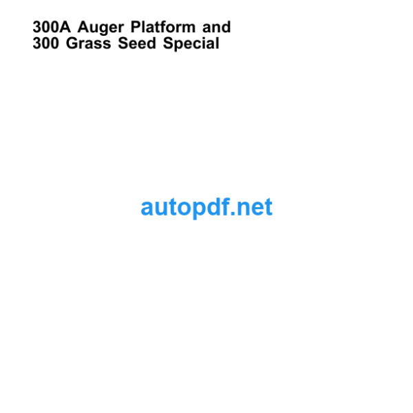 300A Auger Platform and 300 Grass Seed Special Technical Manual (TM1526)