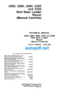 326D, 328D, 329D, 332D and 333D Skid Steer Loader Repair (Manual Controls) Technical Manual