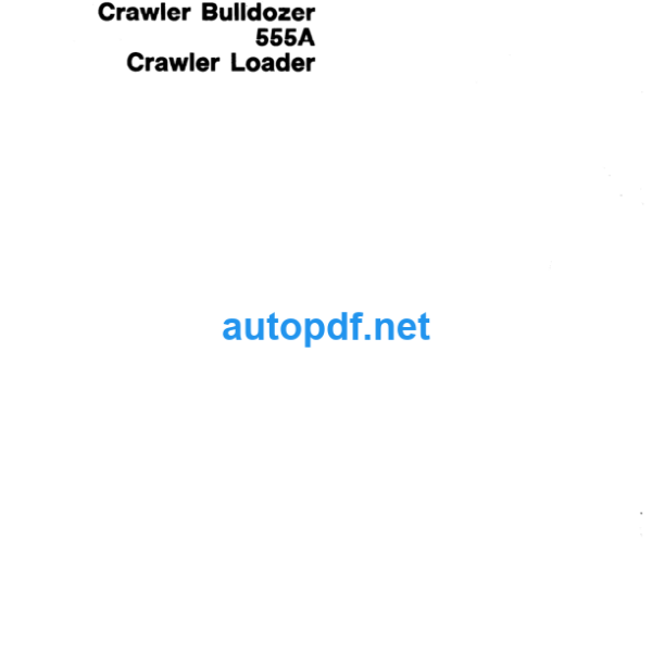 550A Crawler Bulldozer 555A Crawler Loader Technical Manual (TM1292)