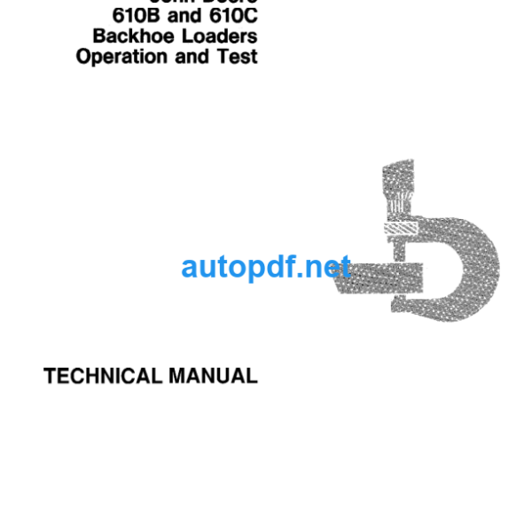 610B and 610C Backhoe Loaders Operation and Test Technical Manual (TM1446)