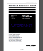 KOMATSU PC7000-11 HYDRAULIC MINING SHOVEL Operation and Maintenance Manual(OMM 35021-D-EN-T211-P1-2.0)