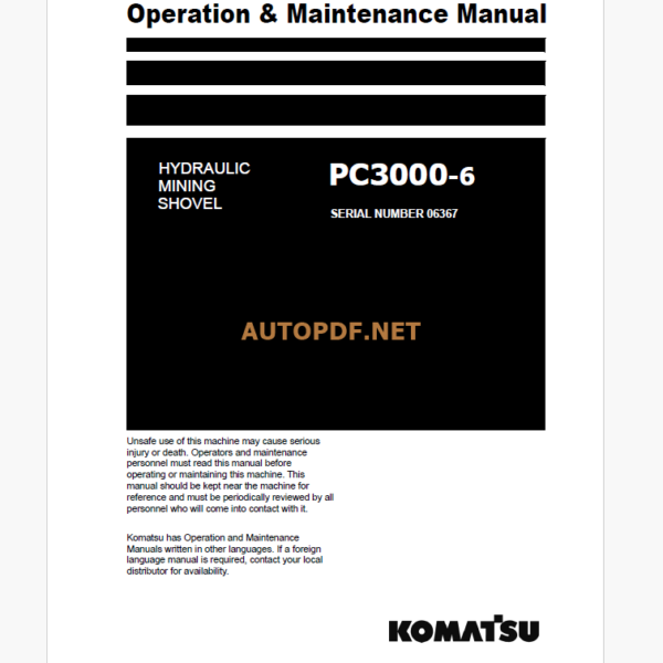 Komatsu PC3000-6 HYDRAULIC MINING SHOVEL Operation and Maintenance Manual (GZEAM6367-0)