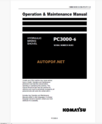 Komatsu PC3000-6 HYDRAULIC MINING EXCAVATOR Operation and Maintenance Manual (OMM 06383-D-EN-6T2-P1-1.0)