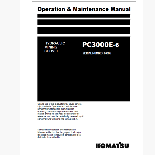 Komatsu PC3000E-6 HYDRAULIC MINING EXCAVATOR Operation and Maintenance Manual (OMM 06385-E-EN-6-P1-1.0)