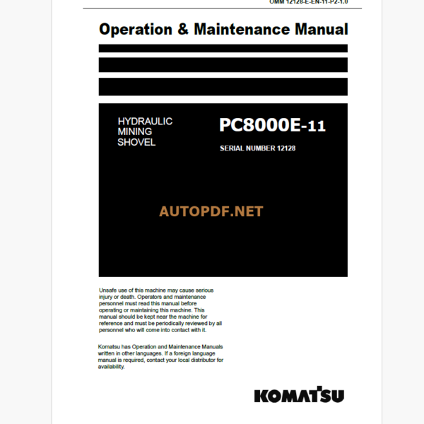 Komatsu PC8000E-11 HYDRAULIC MINING SHOVEL Operation and Maintenance Manual (OMM 12128-E-EN-11-P2-1.0)