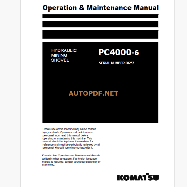 Komatsu PC4000-6 HYDRAULIC MINING SHOVEL Operation and Maintenance Manual (OMM 08257-xD-GB-0)