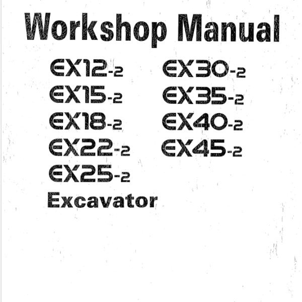 EX12-2,EX15-2,EX18-2,EX22-2,EX25-2,EX30-2,EX35-2,EX40-2,EX45-2 Workshop manual