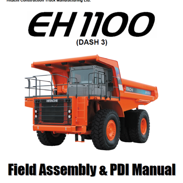 EH750-3, EH1100-3, EH1700-3, EH1100-5C2 HTM Warranty Time Guide EH1100-3 Field Assembly and PDI Manual