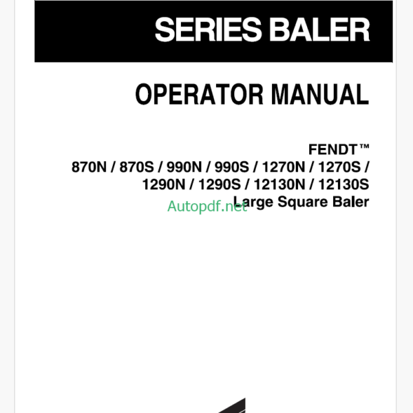 Fendt 870 (N,S), 990 (N,S), 1270 (N,S), 1290(N,S), 12130 (N,S) Large Square Baler Operator's Manual