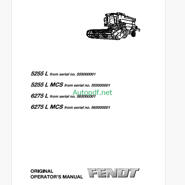 Fendt 5255L, 5255L MCS, 6275L, 6275L MCS Combine Harvesting Operator's Manual (555000001, 565000001)