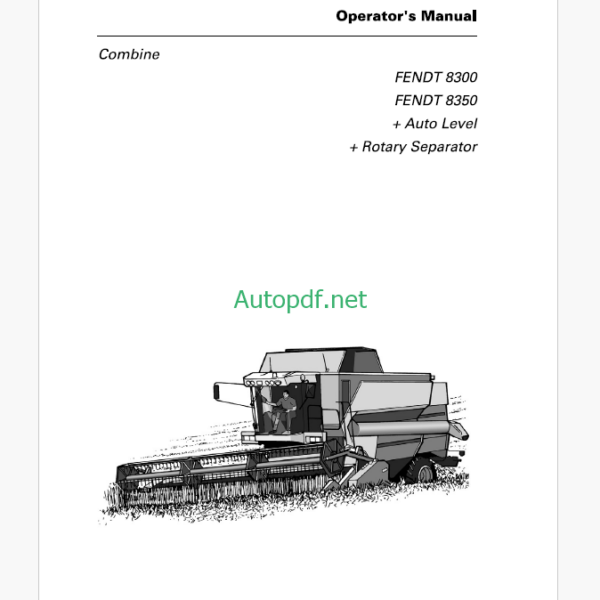Fendt 8300, 8350 Combine Auto Level + Rotary Seperator Harvesting Operator's Manual