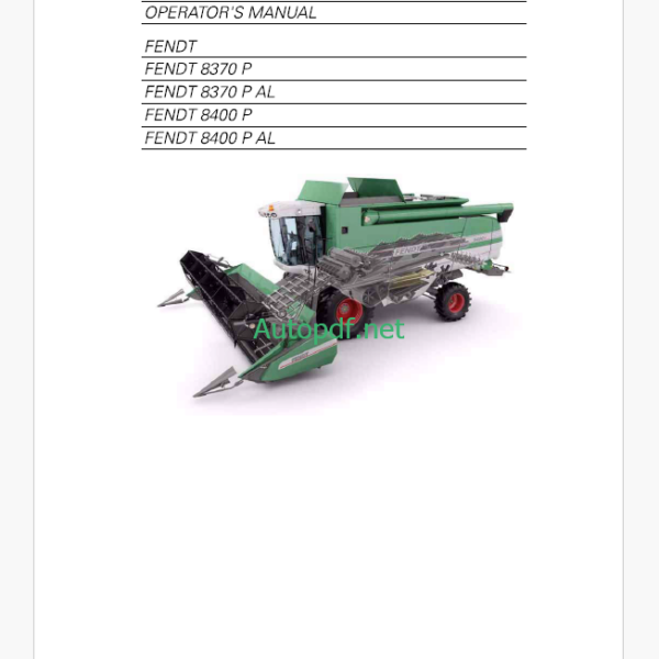 Fendt 8370P, 8370P AL, 8400P, 8400P AL Combine Harvesting Operator's Manual