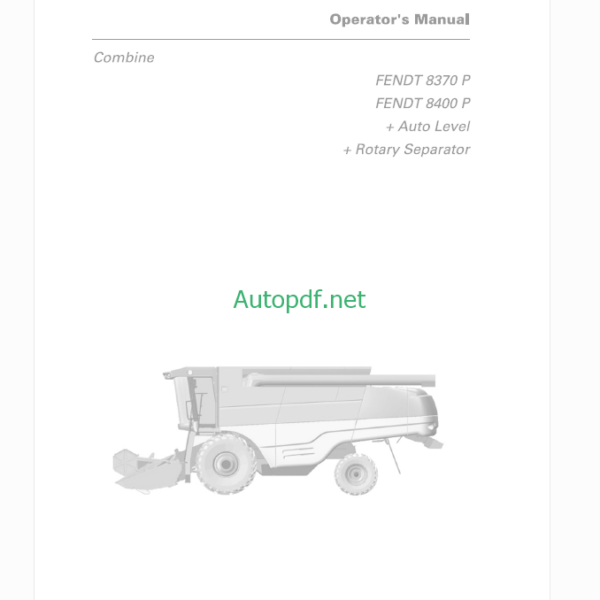 Fendt 8370P, 8400P Combine Auto Level, Rotary Seperator Harvesting Operator's Manual