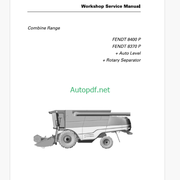 Fendt 8400P, 8370P Auto Level, Rotary Seperator Combine Range Harvesting Workshop Service Manual