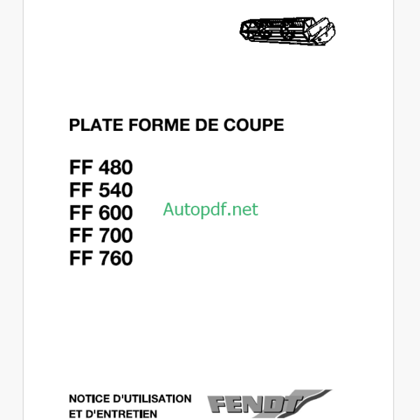 Fendt FF480, FF540, FF600, FF700, FF760 Plate Forme De Coupe D'utilisation et D'entretien (FR)