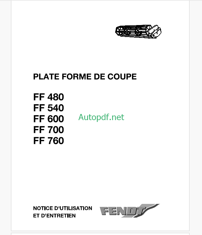Fendt FF480, FF540, FF600, FF700, FF760 Plate Forme De Coupe D'utilisation et D'entretien (FR)