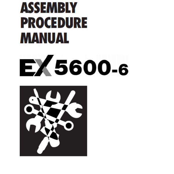 EX5600-6 ASSEMBLY PROCEDURE MANUAL 2022