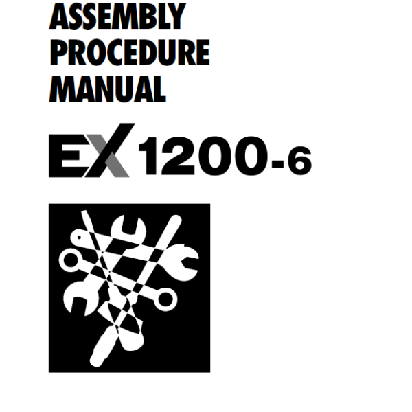EX1200-6 ASSEMBLY PROCEDURE MANUAL
