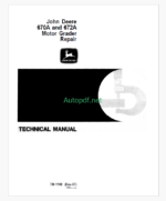 John Deere 670A and 672A Motor Grader Repair Technical Manual