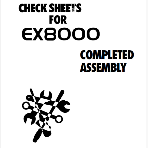 EX8000 COMPLETE ASSEMBLY CHECK SHEET