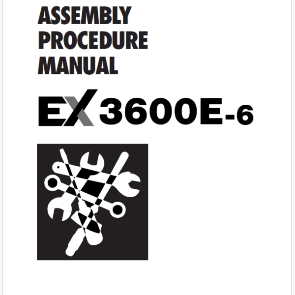 EX3600E-6 ASSEMBLY PROCEDURE MANUAL