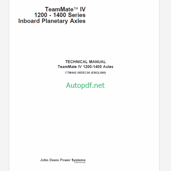 John Deere TeamMateä IV 1200 - 1400 Series Inboard Planetary Axles Technical Manual (CTM442)