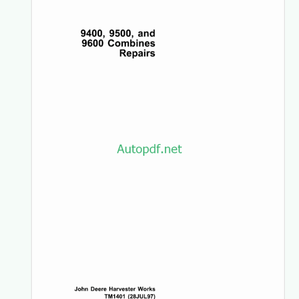 John Deere 9400 9400 and 9600 Combines Repairs Technical Manual (TM1401)