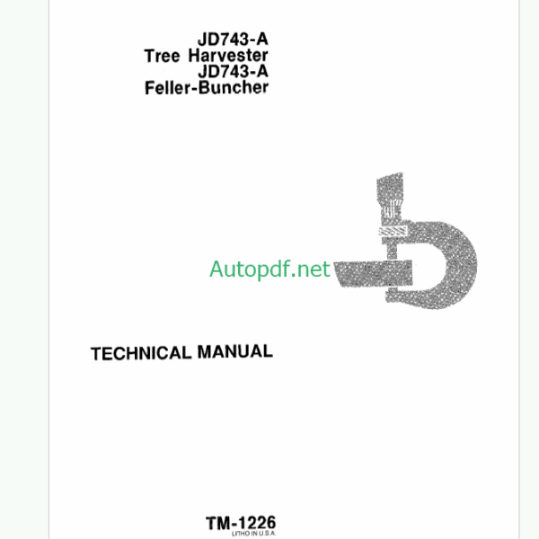 John Deere JD743-A Tree Harvester JD743-A Feller Buncher Technical Manual (TM1226)