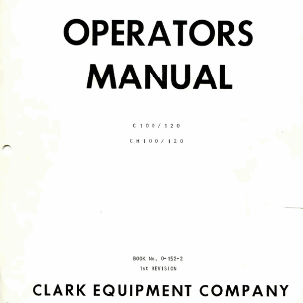 Clark C100, C120, CH100, CH120 Forklift Operators Manual (O-152)