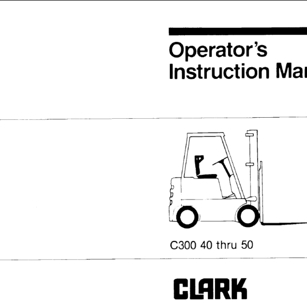 Clark C300 40 thru 50 Forklift Operators Manual (OI-345)