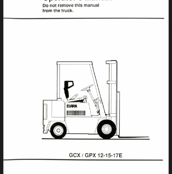 Clark GCX, GPX 12-15-17E Forklift Operators Manual (OM-603)
