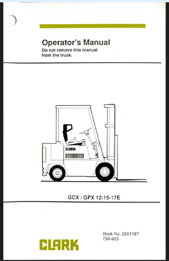 Clark GCX, GPX 12-15-17E Forklift Operators Manual (OM-603)