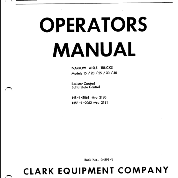 Clark Models 15, 20, 25, 30, 40 NS-1, NSP-1 Narrow Aisle Trucks Operators Manual (O-291-1)