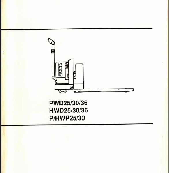 Clark PWD25, PWD30, PWD36, HWD25, HWD30, HWD36, P-HWP25, P-HWP30 Forklift Operators Manual (OM-568)