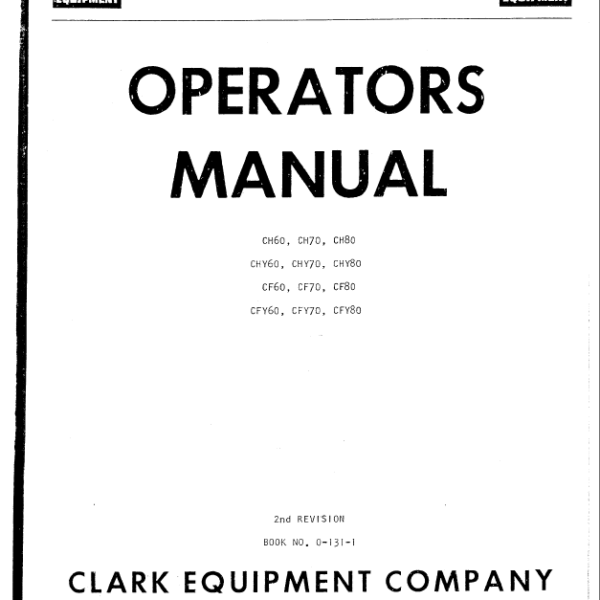 Clark CH60, CH70, CH80, CHY60, CHY70, CHY80, CF60, CF70, CF80, CFY60, CFY70, CFY80 Forklift Operators Manual (O-131-1)