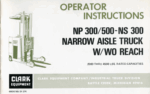Clark NP300, NP500-NS300 Narrow Aisle Truck W-WO Reach Operators Manual (OI-374)