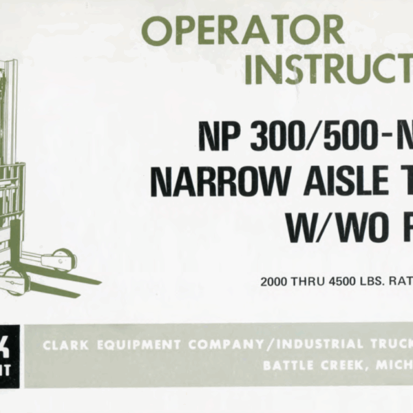 Clark NP300, NP500-NS300 Narrow Aisle Truck W-WO Reach Operators Manual (OI-374)