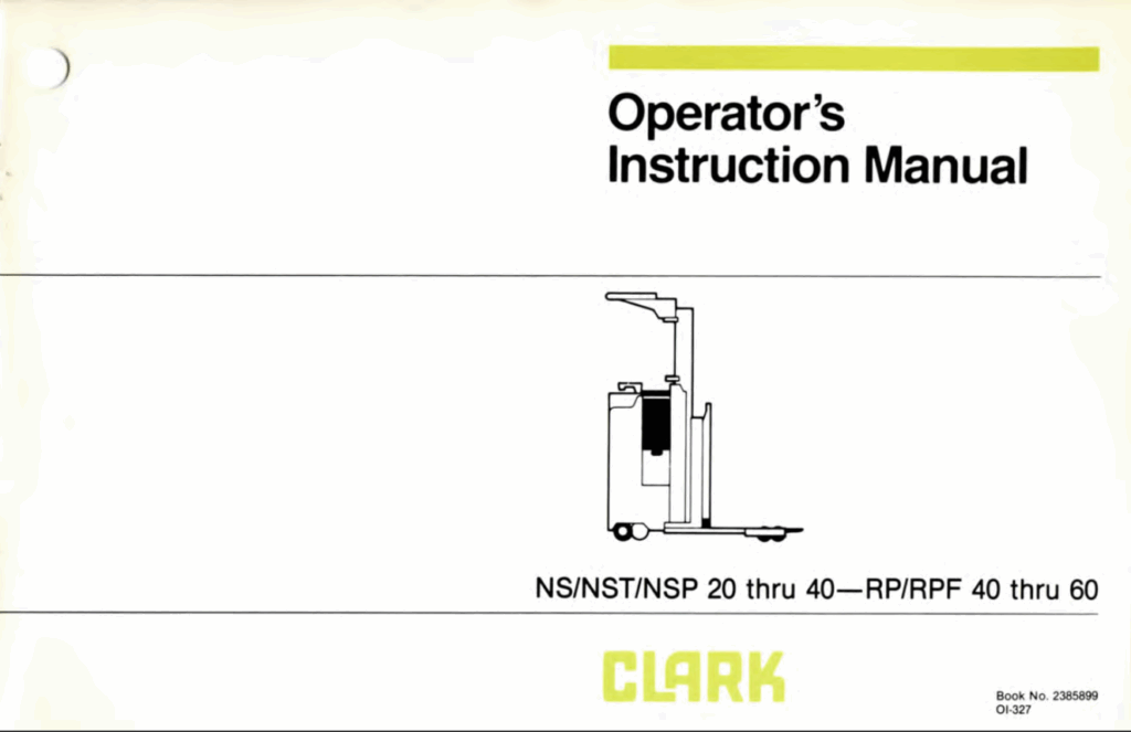 Clark NS, NST, NSP 20 thru 40 and RP, RPF 40 thru 60 Forklift Operators Manual (OI-327)